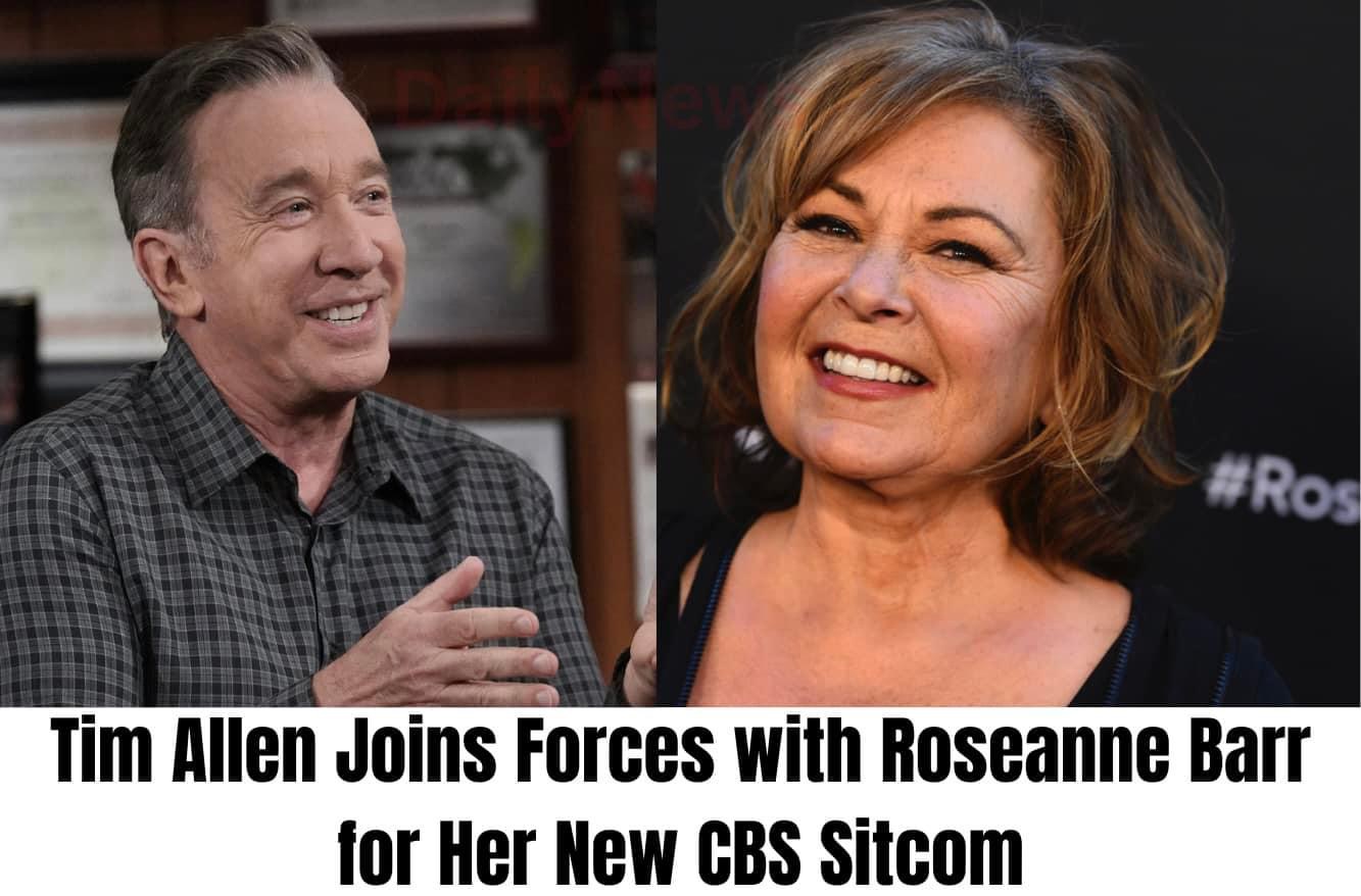 Tim Allen Joins Forces with Roseanne Barr for Her New CBS Sitcom