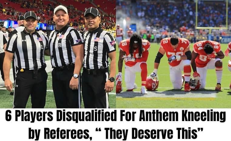 Breaking: 6 Players Ejected for Anthem Kneeling “They are not going to learn”